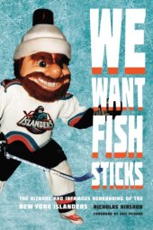 book We want fish sticks: the bizarre and infamous rebranding of the New York Islanders