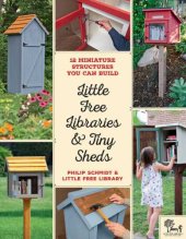 book Little free libraries and tiny sheds: 12 miniature structures you can build