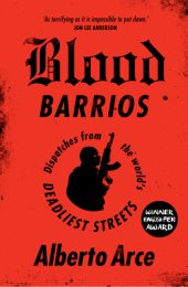 book Blood barrios: dispatches from the world's deadliest streets