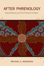 book After phrenology: neural reuse and the interactive brain