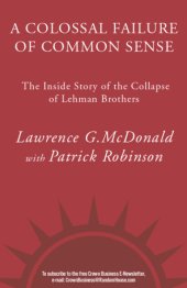 book A colossal failure of common sense: the inside story of the collapse of Lehman Brothers