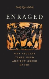 book Enraged: why violent times need ancient Greek myths