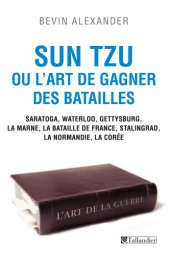 book Sun Tzu ou l'art de gagner des batailles: Waterloo, Gettysburg, La Marne, la bataille de France, Stalingrad