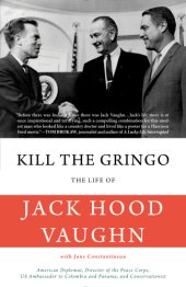 book Kill the Gringo: the Life of Jack Vaughn