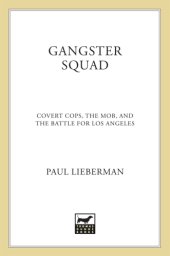 book Gangster squad: covert cops, the mob, and the battle for Los Angeles