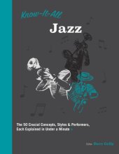 book Know-it-all jazz: the 50 crucial concepts, styles & performers, each explained in under a minute