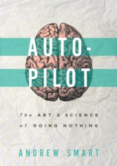 book Autopilot the art and science of doing nothing