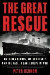 book The great rescue: American heroes, an iconic ship, and the race to save Europe in WWI