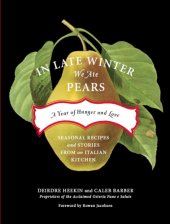 book In late winter we ate pears: a year of hunger and love