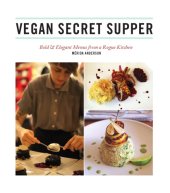 book Vegan secret supper: bold & elegant menus from a rogue kitchen