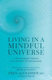 book Living in a Mindful Universe: A Neurosurgeon's Journey into the Heart of Consciousness