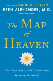 book The map of heaven: how science, religion, and ordinary people are proving the afterlife