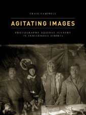 book Agitating images: photography against history in indigenous Siberia