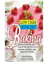 book Low Carb High Fat Baking: Over 40 Gluten- and Sugar-Free Recipes for Pastries, Desserts, and Delicious Treats