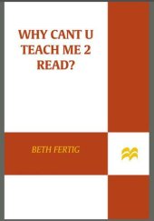 book Why cant U teach me 2 read?: Three Students and a Mayor Put Our Schools to the Test