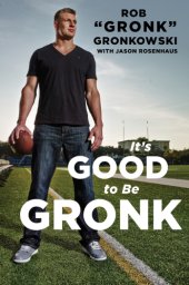 book It's good to be Gronk