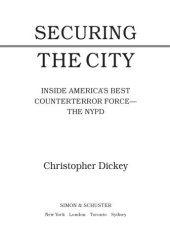 book Securing the city: inside America's best counterterror force: the NYPD