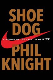 book Shoe Dog: A Memoir by the Creator of Nike