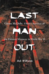 book Last man out: Glenn McDole, U.S.M.C., survivor of the Palawan massacre in World War II