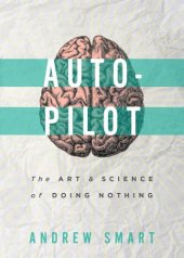 book Autopilot the art and science of doing nothing