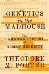 book Genetics in the madhouse: The unknown history of human heredity