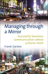 book Managing through a mirror: successful business communication where cultures meet