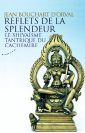 book Reflets de la splendeur: le shivaïsme tantrique du Cachemire