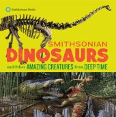 book Smithsonian Dinosaurs and Other Amazing Creatures from Deep Time