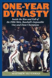 book One-Year Dynasty: Inside the Rise and Fall of the 1986 Mets, Baseball's Impossible One-and-Done Champions