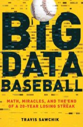 book Big Data Baseball: Math, Miracles, and the End of a 20-Year Losing Streak