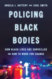 book Policing black bodies how black lives are surveilled and how to work for change