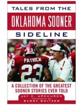 book Tales from the Oklahoma Sooners sideline: a collection of the greatest Sooners stories ever told