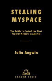 book Stealing MySpace: the battle to control the most popular website in America