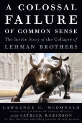 book A colossal failure of common sense: the inside story of the collapse of Lehman Brothers