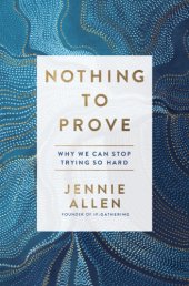 book Nothing to prove: why we can stop trying so hard