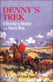 book Denny's trek: a mountie's memoir of the march west