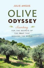 book Olive odyssey: searching for the secrets of the fruit that civilized the world