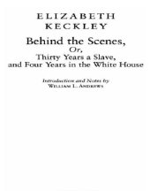 book Behind the scenes: or, thirty years a slave, and four years in the white house