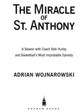 book The Miracle of St. Anthony: A Season with Coach Bob Hurley and Basketball's Most Improbable Dynasty