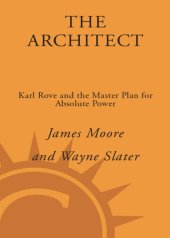 book The architect: Karl Rove and the master plan for absolute power