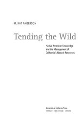 book Tending the wild native American knowledge and the management of California's natural resources