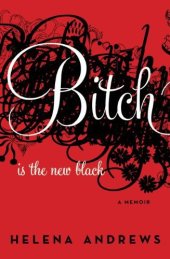 book Bitch Is the New Black: A Memoir