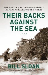 book Their backs against the sea: the Battle of Saipan and the largest banzai attack of World War II