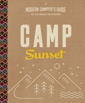 book Camp Sunset: A Modern Campers Guide to the Great Outdoors