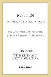 book Rotten: no Irish, no Blacks, no dogs: the authorized autobiography: Johnny Rotten of the Sex Pistols