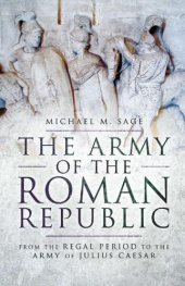 book The Army of the Roman Republic: From the Regal Period to the Army of Julius Caesar