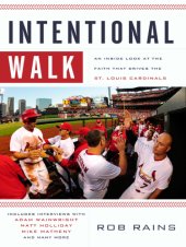 book Intentional walk: an inside look at the faith that drives the St. Louis Cardinals