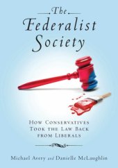 book The Federalist Society: how conservatives took the law back from liberals