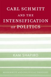 book Carl Schmitt and the Intensification of Politics