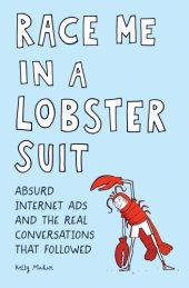 book Race me in a lobster suit: absurd internet ads and the real conversations that followed